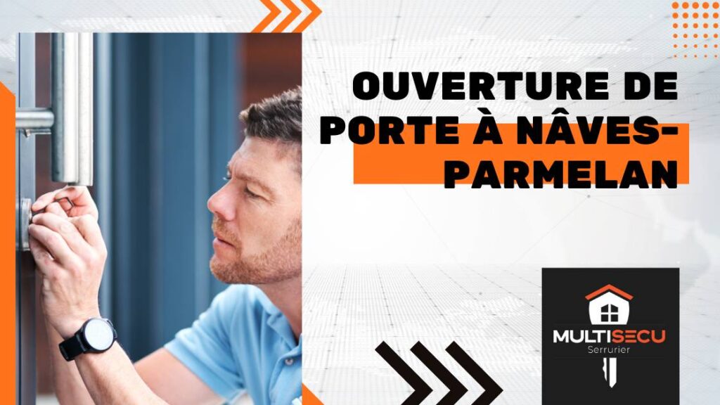 ouverture de porte a Naves Parmelan
